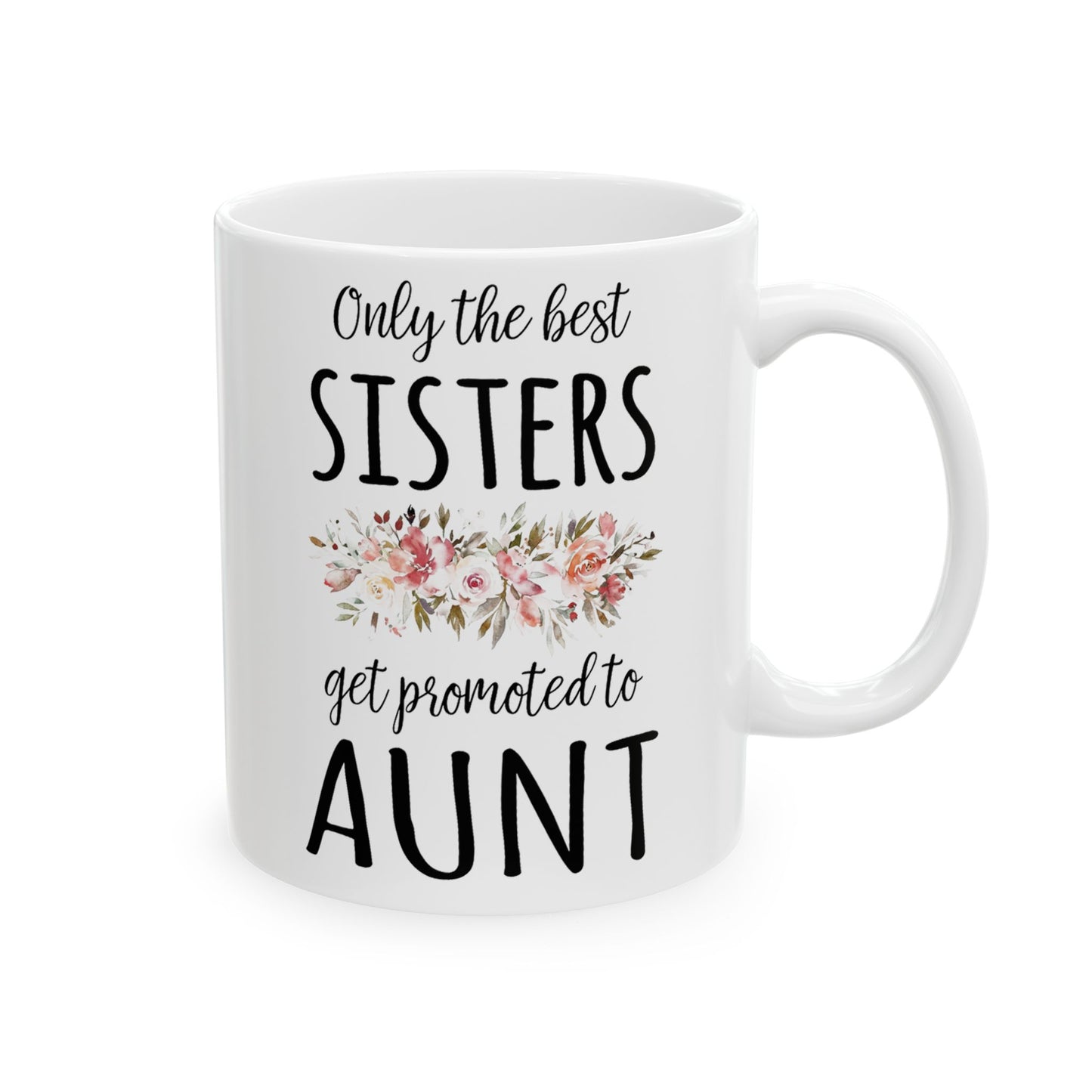 Only the Best Sisters Get Promoted to Aunt Mug