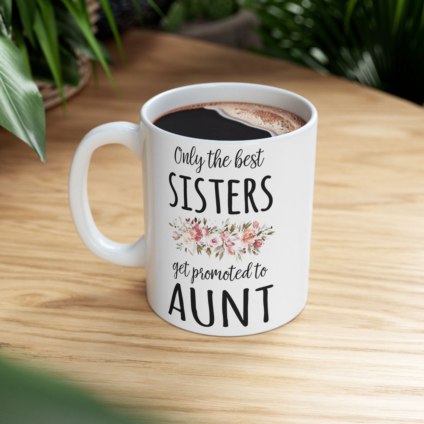 Only the Best Sisters Get Promoted to Aunt Mug